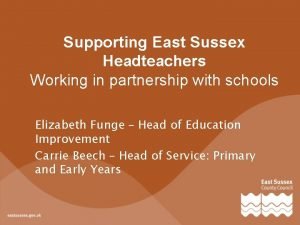 Supporting East Sussex Headteachers Working in partnership with
