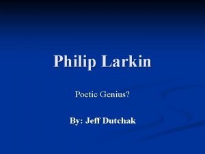 Philip Larkin Poetic Genius By Jeff Dutchak A