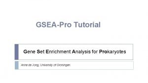 GSEAPro Tutorial Gene Set Enrichment Analysis for Prokaryotes
