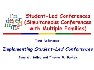 StudentLed Conferences Simultaneous Conferences with Multiple Families Text