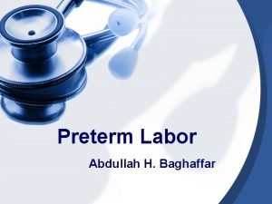 Preterm Labor Abdullah H Baghaffar Definition Preterm labor
