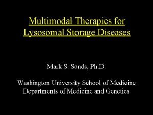 Multimodal Therapies for Lysosomal Storage Diseases Mark S