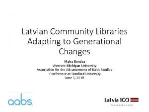 Latvian Community Libraries Adapting to Generational Changes Maira