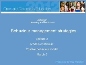 EDGD 801 Learning and behaviour Behaviour management strategies