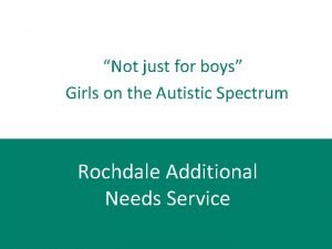 Not just for boys Girls on the Autistic