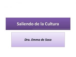 Saliendo de la Cultura Dra Emma de Sosa