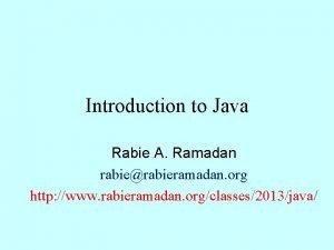 Introduction to Java Rabie A Ramadan rabierabieramadan org