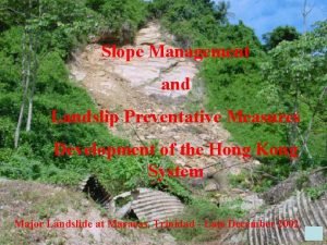 Slope Management and Landslip Preventative Measures Development of