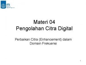 Materi 04 Pengolahan Citra Digital Perbaikan Citra Enhancement