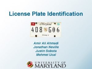 License Plate Identification Amir Ali Ahmadi Jonathan Neville