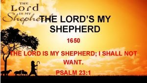 THE LORDS MY SHEPHERD 1650 THE LORD IS