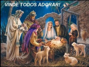 VINDE TODOS ADORAR NATAL DE NOSSO SENHOR JESUS