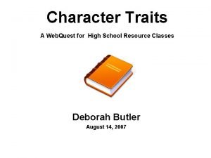 Character Traits A Web Quest for High School