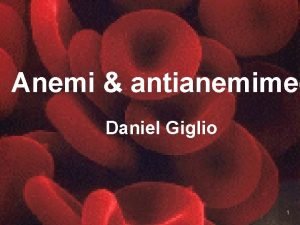 Anemi antianemimed Daniel Giglio 1 Erytrocyten Lever i