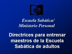 Escuela Sabtica Ministerio Personal Directrices para entrenar maestros