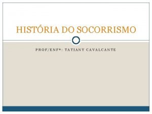 HISTRIA DO SOCORRISMO PROFENF TATIANY CAVALCANTE socorrismo conjunto