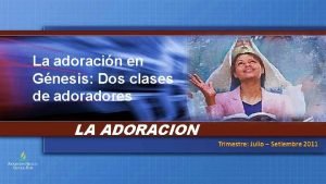 La adoracin en Gnesis Dos clases de adores