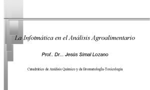 La Infotmtica en el Anlisis Agroalimentario Prof Dr