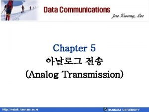 Chapter 5 Analog Transmission Http netwk hannam ac