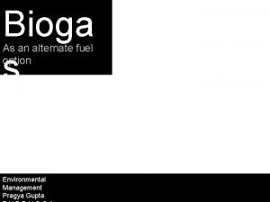 Bioga s As an alternate fuel option Environmental