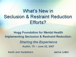 Whats New in Seclusion Restraint Reduction Efforts Hogg