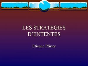 LES STRATEGIES DENTENTES Etienne Pfister 1 INTRODUCTION EntentesCollusionCartel