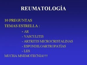 REUMATOLOGA 10 PREGUNTAS TEMAS ESTRELLA AR VASCULITIS ARTRITIS