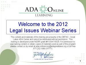 Welcome to the 2012 Legal Issues Webinar Series