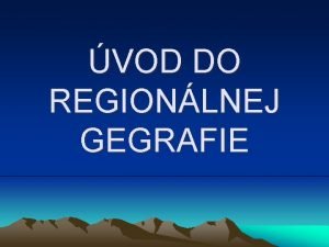 VOD DO REGIONLNEJ GEGRAFIE 1 PARADIGMA Charakteristika pojmu