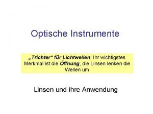 Optische Instrumente Trichter fr Lichtwellen Ihr wichtigstes Merkmal