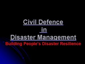 Civil defence disaster management Civil defence disaster management