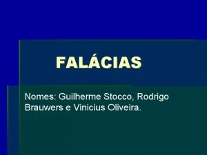 FALCIAS Nomes Guilherme Stocco Rodrigo Brauwers e Vinicius