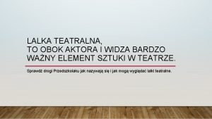 LALKA TEATRALNA TO OBOK AKTORA I WIDZA BARDZO