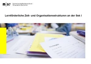 Lernfrderliche Zeit und Organisationsstrukturen an der Sek I