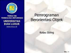 FAKULTAS TEKNOLOGI INFORMASI UNIVERSITAS BUDI LUHUR Pemrograman Berorientasi