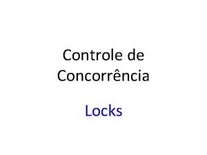 Controle de Concorrncia Locks Conceito de Transao Transaes