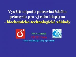 Vyuit odpad potravinskho prmyslu pro vrobu bioplynu biochemickotechnologick