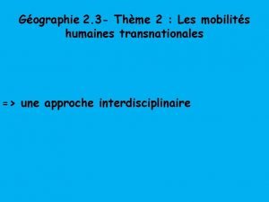 Gographie 2 3 Thme 2 Les mobilits humaines