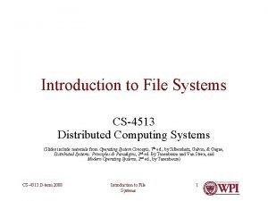 Introduction to File Systems CS4513 Distributed Computing Systems