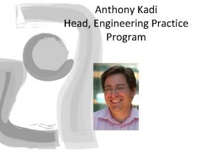 Anthony Kadi Head Engineering Practice Program 49202 Communication