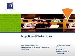 Large Bowel Obstructions Author Jennifer Hanna MD MBA