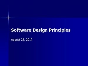 Software Design Principles August 28 2017 Symptoms of