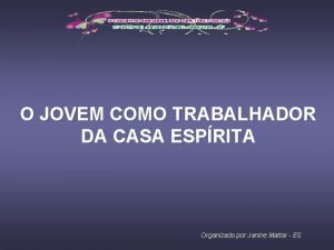 O JOVEM COMO TRABALHADOR DA CASA ESPRITA Organizado