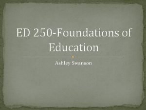 ED 250 Foundations of Education Ashley Swanson Quote