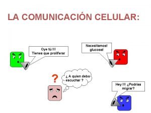 LA COMUNICACIN CELULAR Oye t Tienes que proliferar