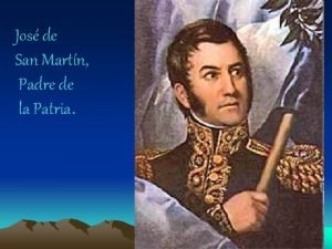 Jos de San Martn Padre de la Patria