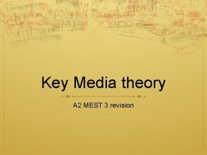 Key Media theory A 2 MEST 3 revision