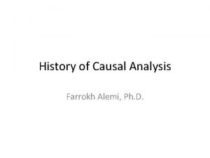 History of Causal Analysis Farrokh Alemi Ph D