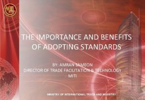 THE IMPORTANCE AND BENEFITS OF ADOPTING STANDARDS BY