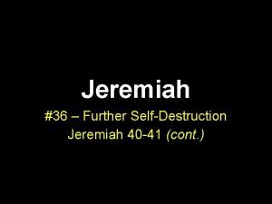 Jeremiah 36 Further SelfDestruction Jeremiah 40 41 cont